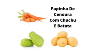 Papinha de cenoura com chuchu e batata