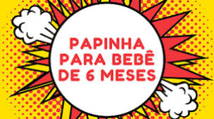 Como Fazer Papinha Para Bebê De 6 Meses